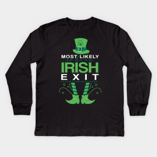 Most Likely To Do An Irish Exit Kids Long Sleeve T-Shirt